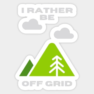 I rather be off grid Sticker